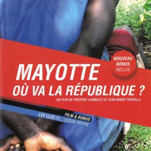 DVD_MAYOTTE1þMayotte - Où va la République ?